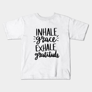 Inhale Grace Exhale Gratitude t-shirt Kids T-Shirt